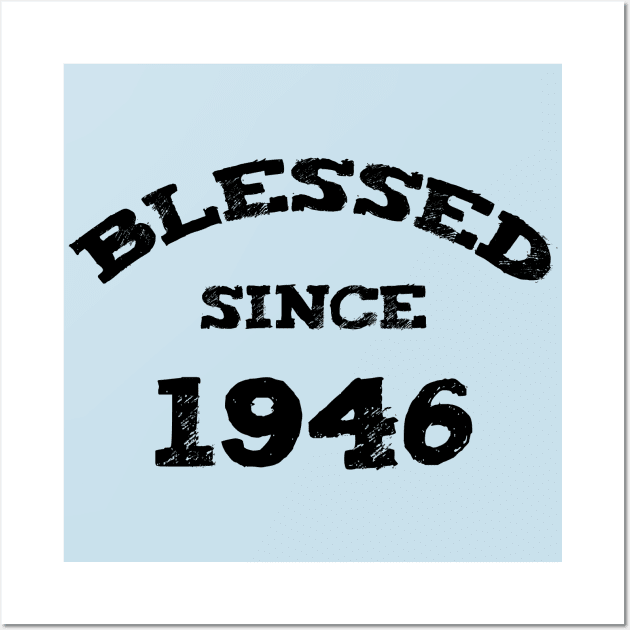 Blessed Since 1946 Cool Blessed Christian Birthday Wall Art by Happy - Design